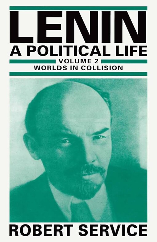 Lenin :a political life.Volume 2,Worlds in collision