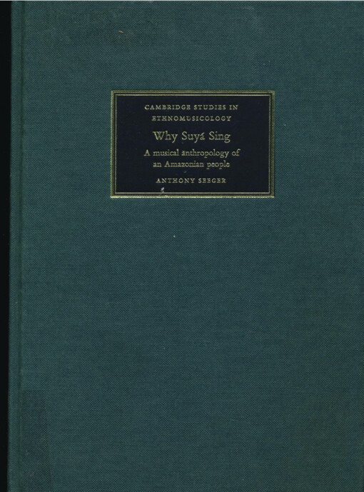 Why Suyá Sing :a musical anthropology of an amazonian People