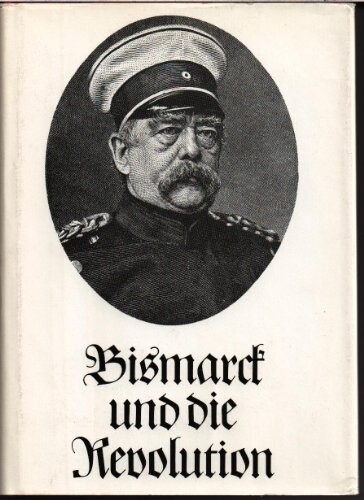 Bismarck und die Revolution :Dokumente