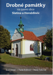 Drobné památky na území obce Slatina u Horažďovic  (odkaz v elektronickém katalogu)