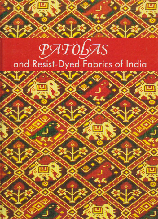 Patolas and Resist-Dyed Fabrics of India