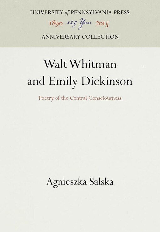 Walt Whitman and Emily Dickinson :poetry of the central consciousness