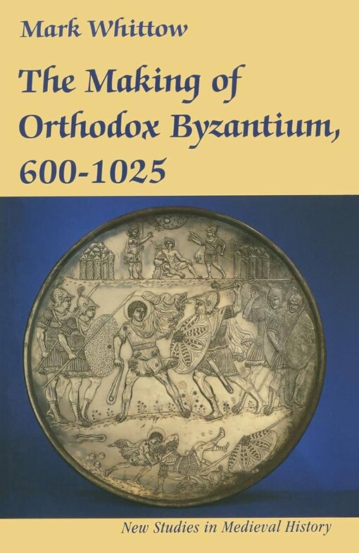 The making of orthodox Byzantium 600-1025