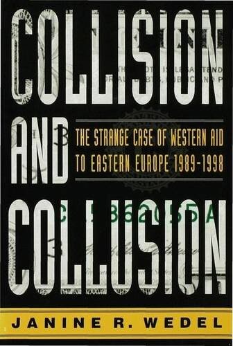 Collision and collusion :the strange case of western aid to Eastern Europe 1989-1998