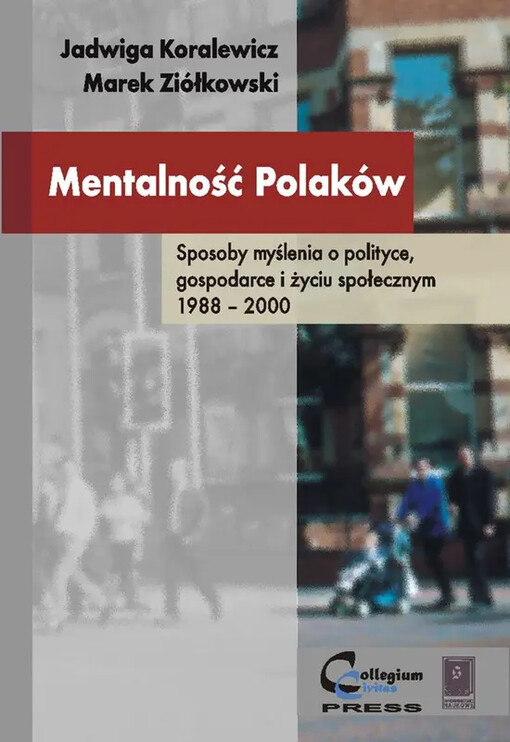 Mentalność Polaków :sposoby myślenia o polityce, gospodarce i życiu społecznym, 1988-2000