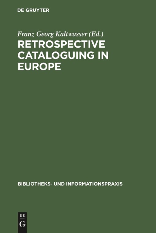 Retrospective Cataloguing in Europe: 15th to 19th Century Printed Materials :Proceedings of the Internat. Conf