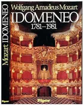 Wolfgang Amadeus Mozart: Idomeneo 1781-1981 :Essays, Forschungsberichte, Katalog