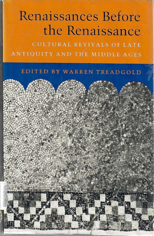 Renaissances before the Renaissance :cultural revivals of Late antiquity and the Middle Ages