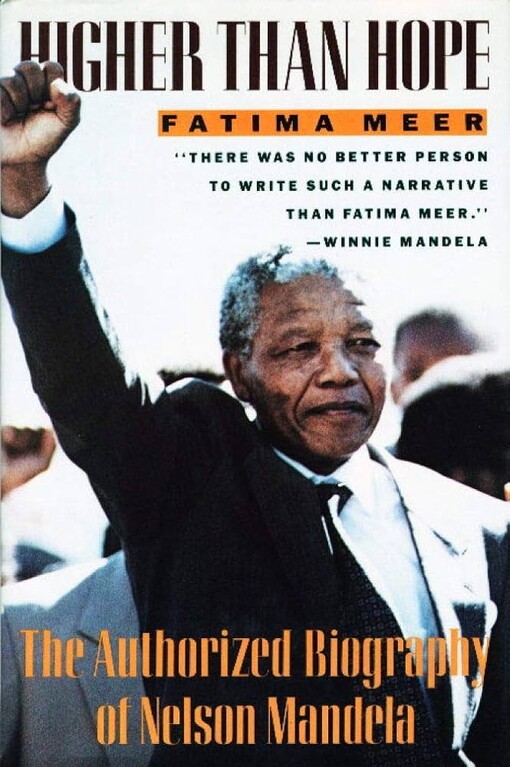 Higher than hope :Mandela : the biography of Nelson Mandela