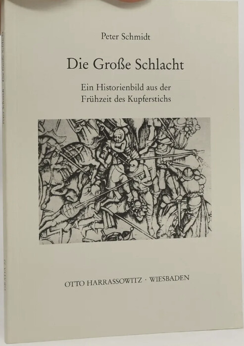 Die grosse Schlacht :Ein Historienbild aus der Frühzeit des Kupferstichs