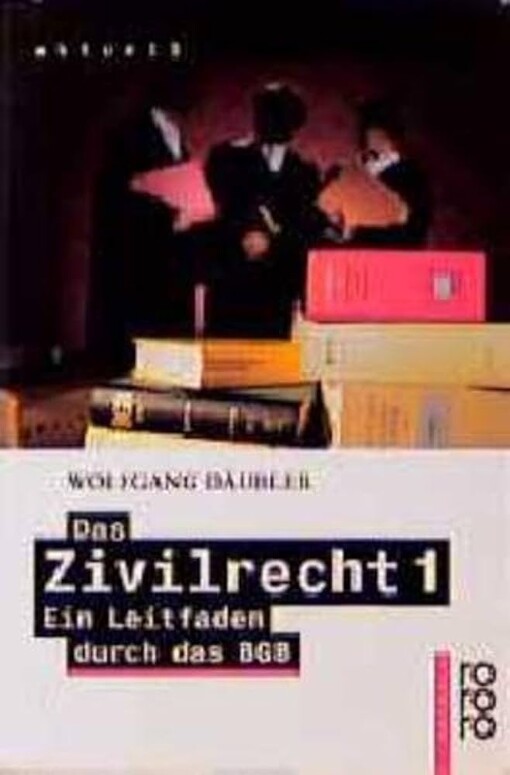 Das Zivilrecht :ein Leitfaden durch das BGB