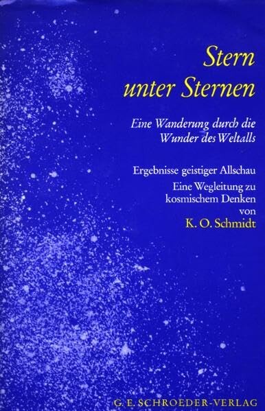 Stern unter Sternen :eine Wanderung durch die Wunder des Weltalls : Ergebnisse geistiger Allschau : eine Wegleitung zu kosmischen Denken