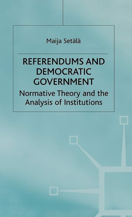 Referendums and democratic government :normative theory and the analysis of institutions