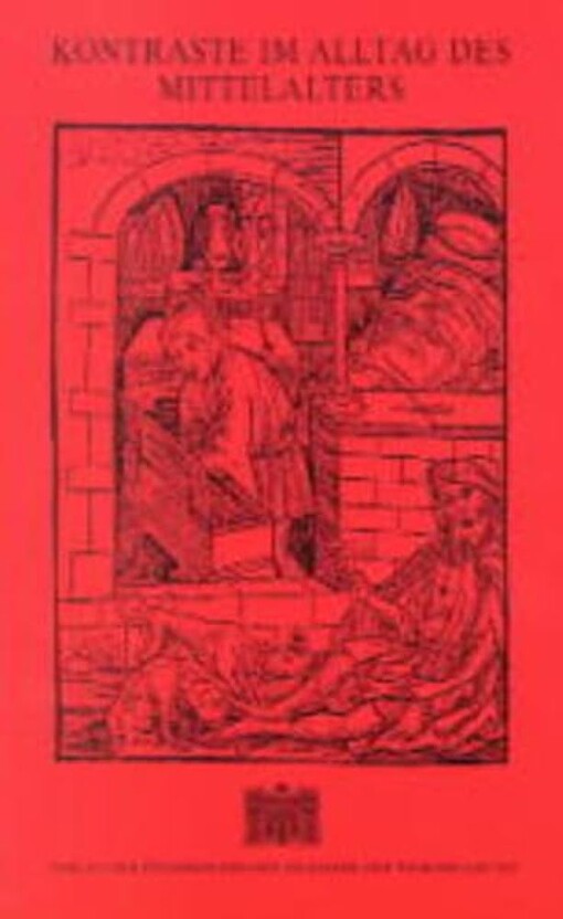 Kontraste im Alltag des Mittelalters :internationaler Kongress, Krems and der Donau, 29. September bis 2. Oktober 1998
