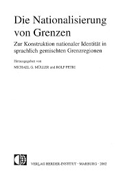 Die Nationalisierung von Grenzen :zur Konstruktion nationaler Identitat in sprachlich gemischten Grenzregionen