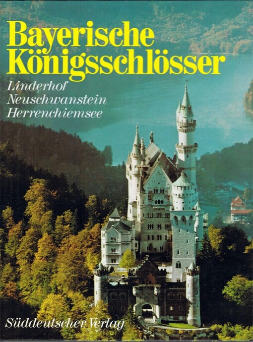 Bayerische Königsschlösser Linderhof, Neuschwanstein, Herrenschiemsee