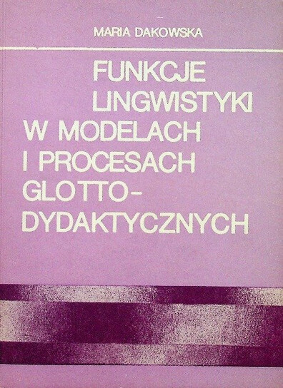 Funkcje lingwistyki w modelach i procesach glottodydaktycznych /