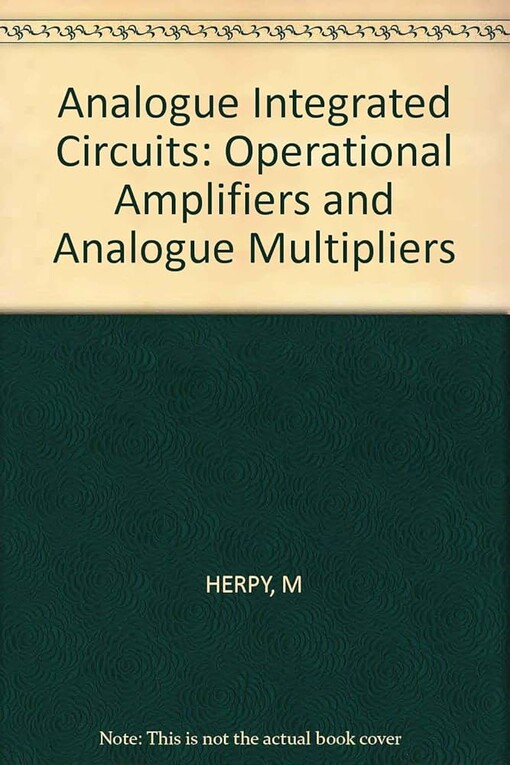 Analog Integrated Circuits :operational amplifiers and analog multipliers