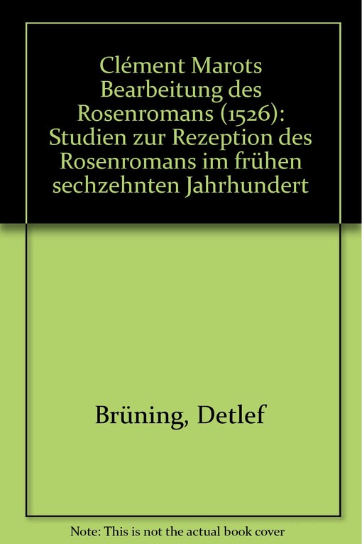 Clément Marots Bearbeitung des Rosenromans (1526) :Studien zur Rezeption des Rosenromans im frühen sechzehnten Jahrhundert