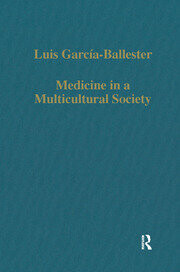 Medicine in a multicultural society :Christian, Jewish and Muslim practitioners in the Spanish Kingdoms, 1222-1610