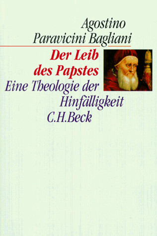 Der Leib des Papstes. Eine Theologie der Hinfälligkeit.