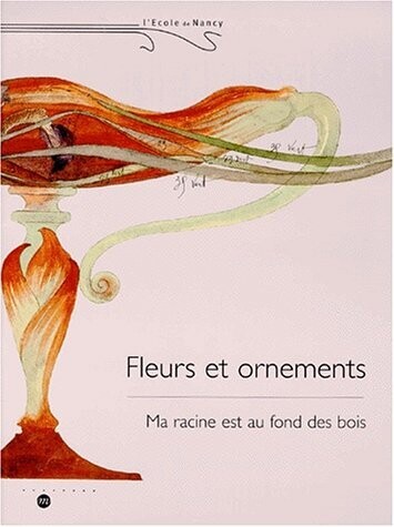 L'Ecole de Nancy :fleurs et ornements - 