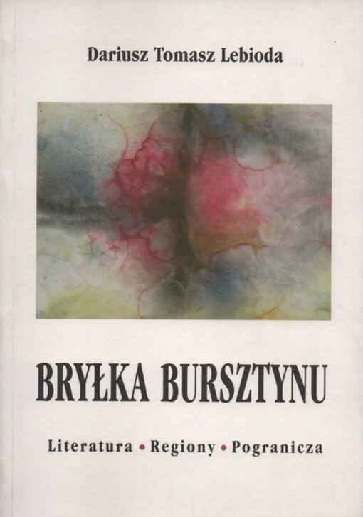 Bryłka bursztynu :literatura, regiony, pogranicza
