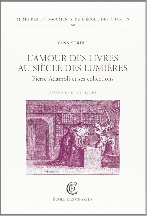 L'amour des livres au siècle des Lumières :Pierre Adamoli et ses collections