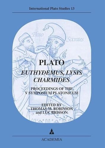 Plato: Euthydemus, Lysis, Charmides :proceedings of the V Symposium Platonicum : selected papers