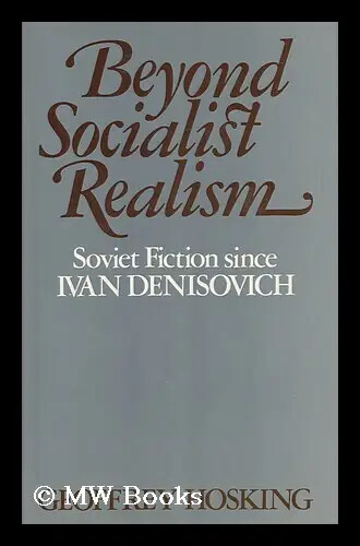Beyond socialist realism :soviet fiction since Ivan Denisovich