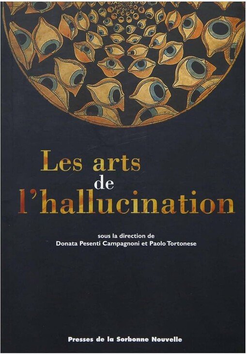 Les arts de l'hallucination /