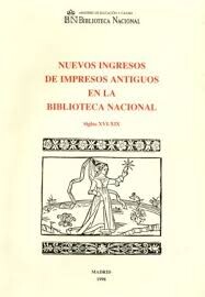Nuevos ingresos de impresos antiguos en la Biblioteca Nacional, siglos XVI-XIX /