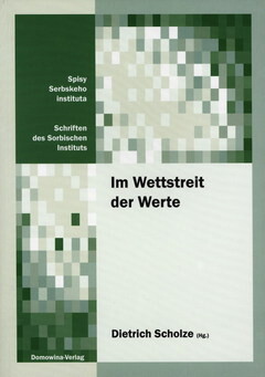 Im Wettstreit der Werte :sorbische Sprache, Kultur und Identität auf dem Weg ins 21. Jahrhundert