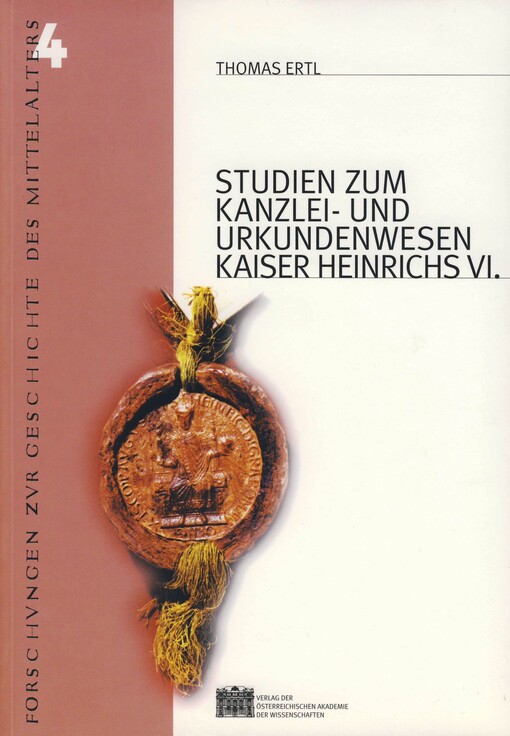 Studien zum Kanzlei- und Urkundenwesen Kaiser Heinrichs VI.