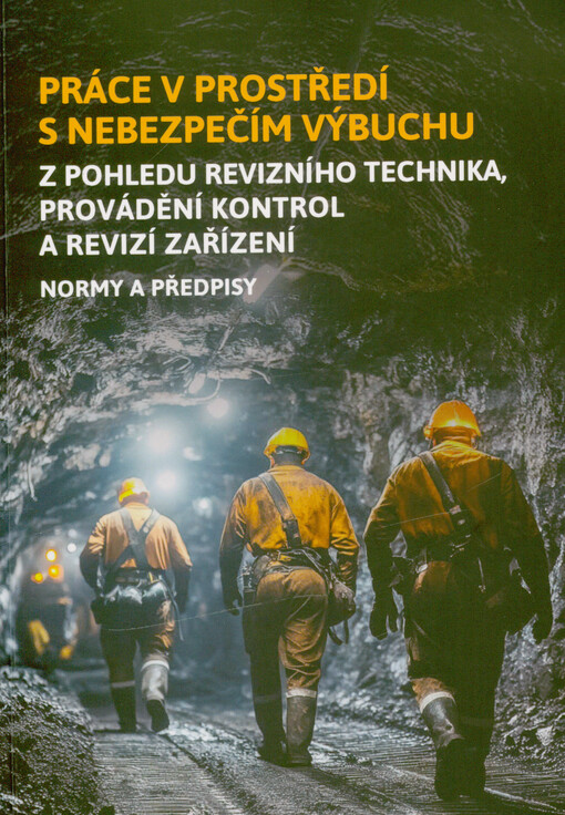 Práce v prostředí s nebezpečím výbuchu z pohledu revizního technika, provádění kontrol a revizí zařízení : normy a předpisy
