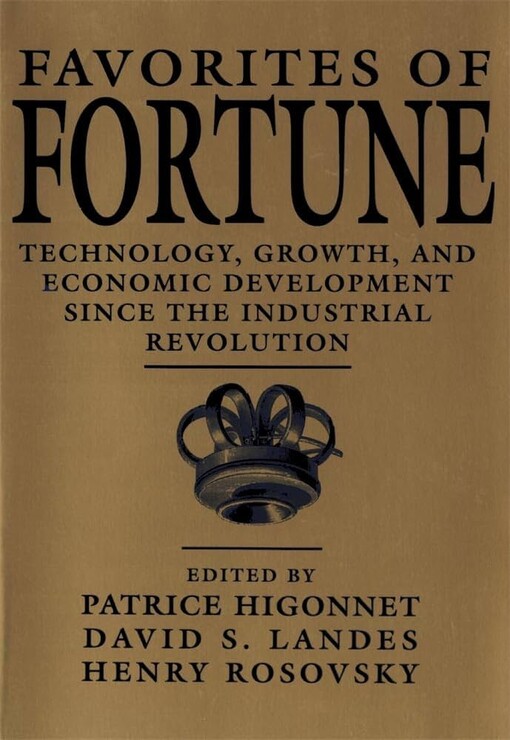 Favorites of fortune :technology, growth, and economic development since the industrial revolution