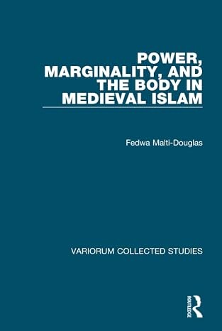 Power, marginality and the body in medieval islam