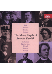 The Many Pupils of Antonín Dvořák (odkaz v elektronickém katalogu)