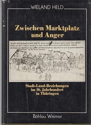Zwischen Marktplatz und Anger :Stadt-Land-Beziehungen im 16. Jahrhundert in Thüringen