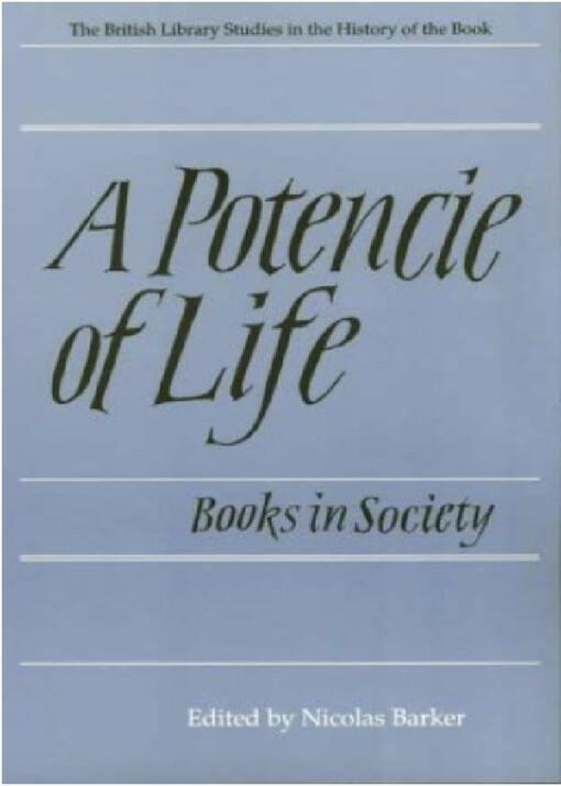 A potencie of life :books in society : the Clark lectures, 1986-1987