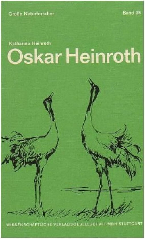Oskar Heinroth :Vater der Verhaltungsforschung 1871-1945