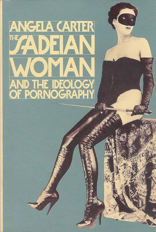 The Sadeian woman and the ideology of pornography