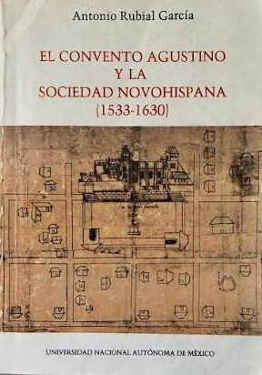 El convento augustino y la sociedad novohispana (1533-1630) /