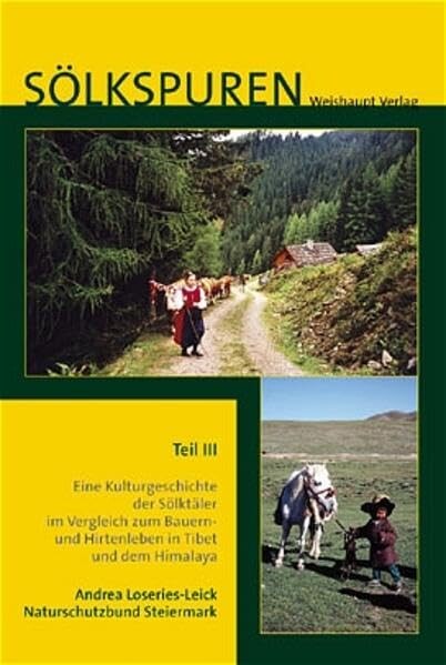 Sölkspuren.3,Eine Geschichte der Sölktäler im Vergleich zum Bauern- und Hirtenleben in Tibet und dem Himalaya