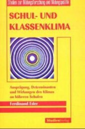Schul- und Klassenklima :Ausprägung, Determinanten und Wirkungen des Klimas an höheren Schulen