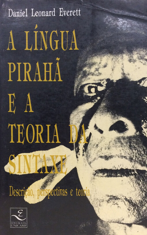 A língua pirahã e a teoria da sintaxe :descrição, perspectivas e teoria