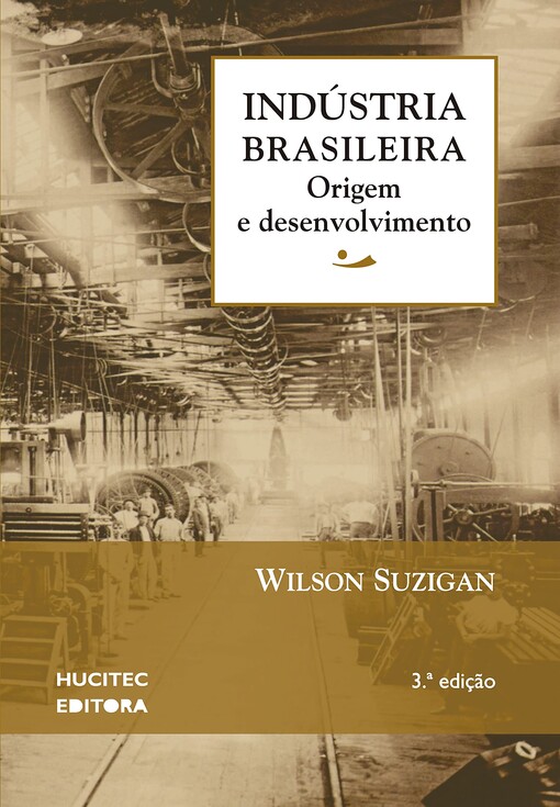 Indústria brasileira :origem e desenvolvimento