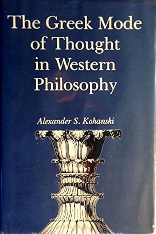 The Greek mode of thought in western philosophy /