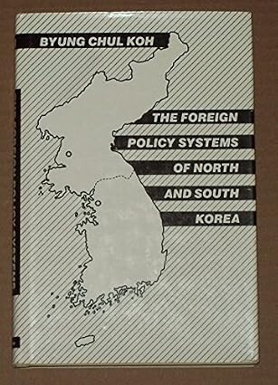 The Foreign Policy Systems of North and South Korea /