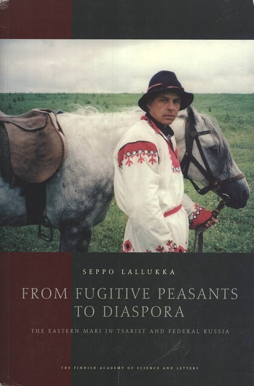 From fugitive peasants to diaspora :the Eastern Mari in Tsarist and federal Russia